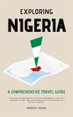 Exploring Nigeria: A Comprehensive Travel Guide (eBook, ePUB)