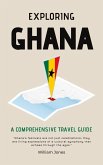 Exploring Ghana: A Comprehensive Travel Guide (eBook, ePUB)