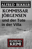 Kommissar Jörgensen und der Tote in der Villa: Hamburg Krimi (eBook, ePUB) Kommissar Jörgensen und der Tote in der Villa: Hamburg Krimi (eBook, ePUB)