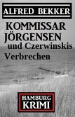 Kommissar Jörgensen und Czerwinskis Verbrechen: Hamburg Krimi (eBook, ePUB) Kommissar Jörgensen und Czerwinskis Verbrechen: Hamburg Krimi (eBook, ePUB)