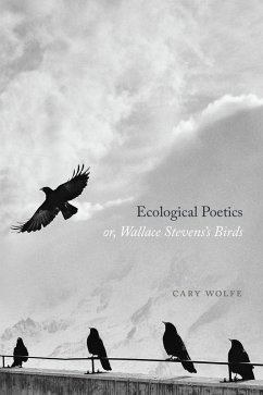 Ecological Poetics; or, Wallace Stevens's Birds (eBook, ePUB) - Wolfe, Cary