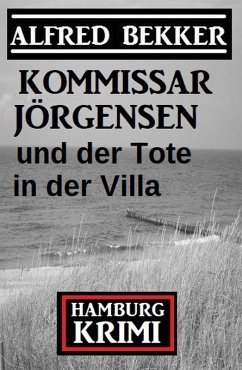 Kommissar Jörgensen und der Tote in der Villa: Hamburg Krimi (eBook, ePUB) - Bekker, Alfred