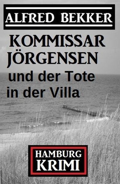 Kommissar Jörgensen und der Tote in der Villa: Hamburg Krimi (eBook, ePUB)