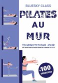 Pilates au mur + 100 exercices: 20 minutes par jour avec photos étape par étape habilité par la méthode 10-20-30 (eBook, ePUB)