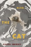 Also, the Cat (eBook, ePUB)