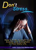 Don't Stress. How to Free Yourself from Anxiety and Overwhelm in Your Daily Life. (eBook, ePUB)