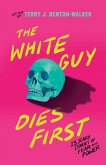 The White Guy Dies First (eBook, ePUB)