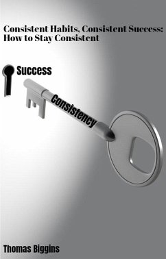 Cover Consistent Habits, Consistent Success: How to Stay Consistent (eBook, ePUB)