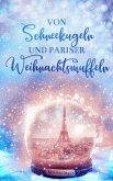 Von Schneekugeln und Pariser Weihnachtsmuffeln (eBook, ePUB)