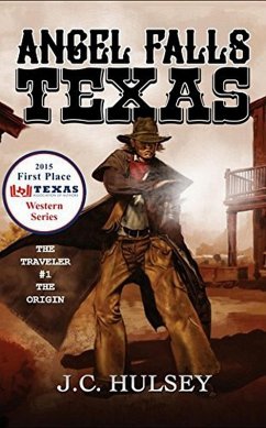 Angel Falls, Texas The Traveler # 1 - The Origin (eBook, ePUB) - Hulsey, J. C.