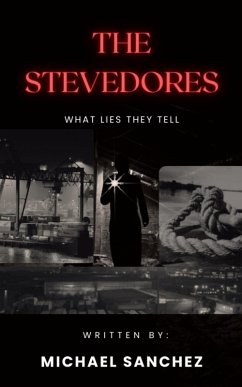 The Stevedores - What Lies They Tell (eBook, ePUB) - Publishing, Royal Flush; Sanchez, Michael