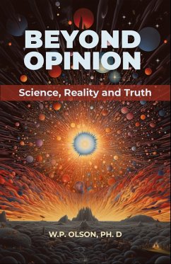 Beyond Opinion: Science, Reality and Truth (eBook, ePUB) - Olson, W. P.