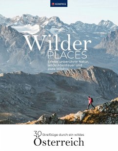 Wilder Places - 30 Streifzüge durch ein wildes Österreich - Heitzmann, Wolfgang