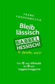 Bleib lässisch, babbel Hessisch!