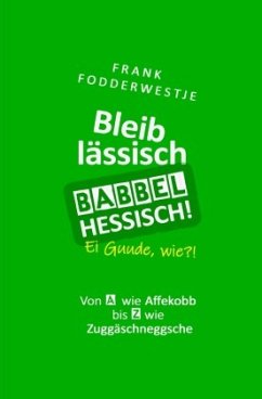 Bleib lässisch, babbel Hessisch! - Fodderwestje, Frank