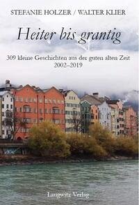 Heiter bis grantig - Holzer, Stefanie; Klier, Walter
