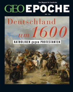 GEO Epoche 124/2023 - Deutschland um 16. Jahrhundert - Schaefer, Jürgen;Schmitz, Katharina