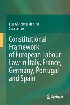 Constitutional Framework of European Labour Law in Italy, France, Germany, Portugal and Spain (eBook, PDF) - Gonçalves da Silva, Luís; Leitão, Sara