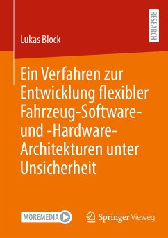 Ein Verfahren zur Entwicklung flexibler Fahrzeug-Software- und -Hardware-Architekturen unter Unsicherheit (eBook, PDF) - Block, Lukas