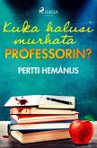 Kuka halusi murhata professorin?