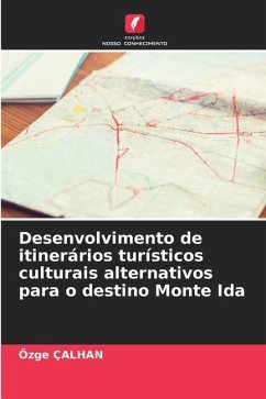 Desenvolvimento de itinerários turísticos culturais alternativos para o destino Monte Ida - ÇALHAN, Özge