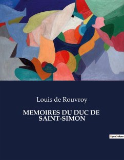 MEMOIRES DU DUC DE SAINT-SIMON - De Rouvroy, Louis