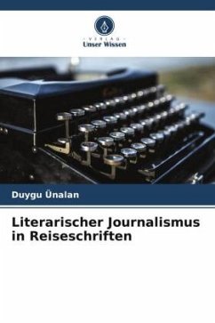 Literarischer Journalismus in Reiseschriften - Ünalan, Duygu