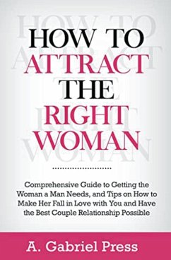 How to Attract the Right Woman - Press, A. Gabriel