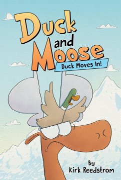 Duck and Moose: Duck Moves In! - Reedstrom, Kirk