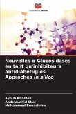 Nouvelles ¿-Glucosidases en tant qu'inhibiteurs antidiabétiques : Approches in silico