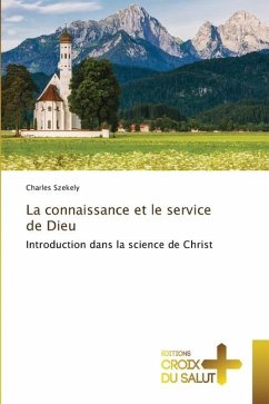 La connaissance et le service de Dieu - Szekely, Charles