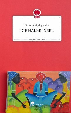 DIE HALBE INSEL. Life is a Story - story.one - springschitz, roswitha