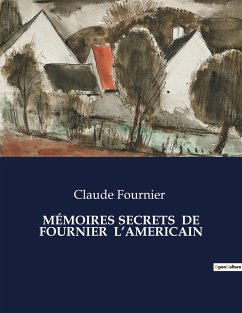 MÉMOIRES SECRETS DE FOURNIER L¿AMERICAIN - Fournier, Claude