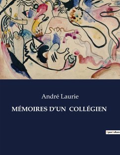 MÉMOIRES D¿UN COLLÉGIEN - Laurie, André