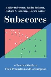 Subscores - Haberman, Shelby; Sinharay, Sandip (Educational Testing Service, New Jersey); Feinberg, Richard A. (National Board of Medical Examiners, Pennsylva