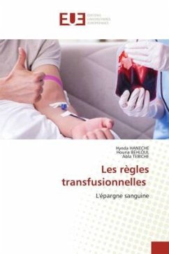 Les règles transfusionnelles - Haneche, Hynda;BEHLOUL, Houria;TEBICHE, Abla