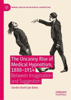 The Uncanny Rise of Medical Hypnotism, 1888–1914 (eBook, PDF) - Bates, Gordon David Lyle