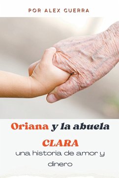 Oriana y la abuela Clara, una historia de amor y dinero - Ocando, Alexander