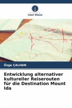 Entwicklung alternativer kultureller Reiserouten für die Destination Mount Ida - ÇALHAN, Özge