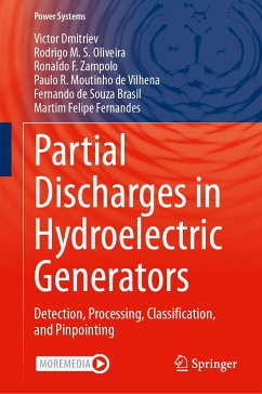 Partial Discharges in Hydroelectric Generators (eBook, PDF) - Dmitriev, Victor; Oliveira, Rodrigo M. S.; Zampolo, Ronaldo F.; Moutinho de Vilhena, Paulo R.; de Souza Brasil, Fernando; Fernandes, Martim Felipe