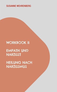 Workbook II Empath und Narzisst Heilung nach Narzissmus - Wehrenberg, Susanne