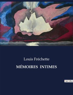 MÉMOIRES INTIMES - Fréchette, Louis