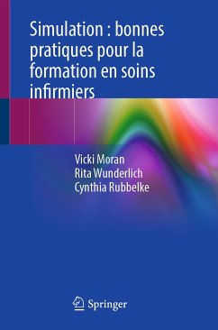 Simulation : bonnes pratiques pour la formation en soins infirmiers (eBook, PDF) - Moran, Vicki; Wunderlich, Rita; Rubbelke, Cynthia