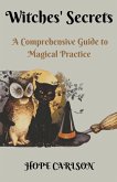 Witches' Secrets A Comprehensive Guide to Magical Practice