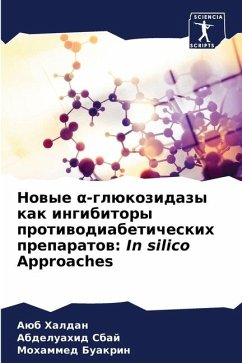 Nowye ¿-glükozidazy kak ingibitory protiwodiabeticheskih preparatow: In silico Approaches - Haldan, Aüb;Sbaj, Abdeluahid;BUAKRIN, Mohammed