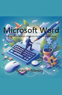 Microsoft Word Advanced Techniques for Productivity and Automation - Moreira, Américo