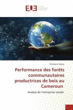 Performance des forêts communautaires productrices de bois au Cameroun - Dairou, Christiane