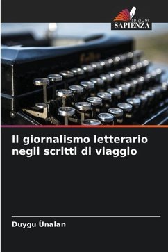 Il giornalismo letterario negli scritti di viaggio - Ünalan, Duygu