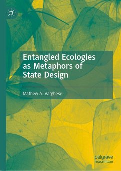 Entangled Ecologies as Metaphors of State Design (eBook, PDF) - Varghese, Mathew A.