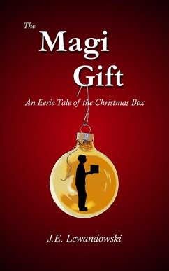 The Magi Gift: An Eerie Tale of the Christmas Box (eBook, ePUB) - Lewandowski, J. E.